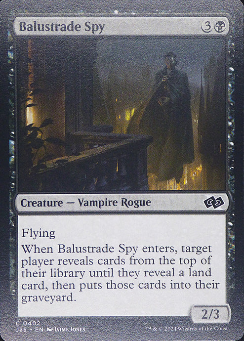 Magic the Gathering: Foundations Jumpstart

Balustrade Spy J25 C0402