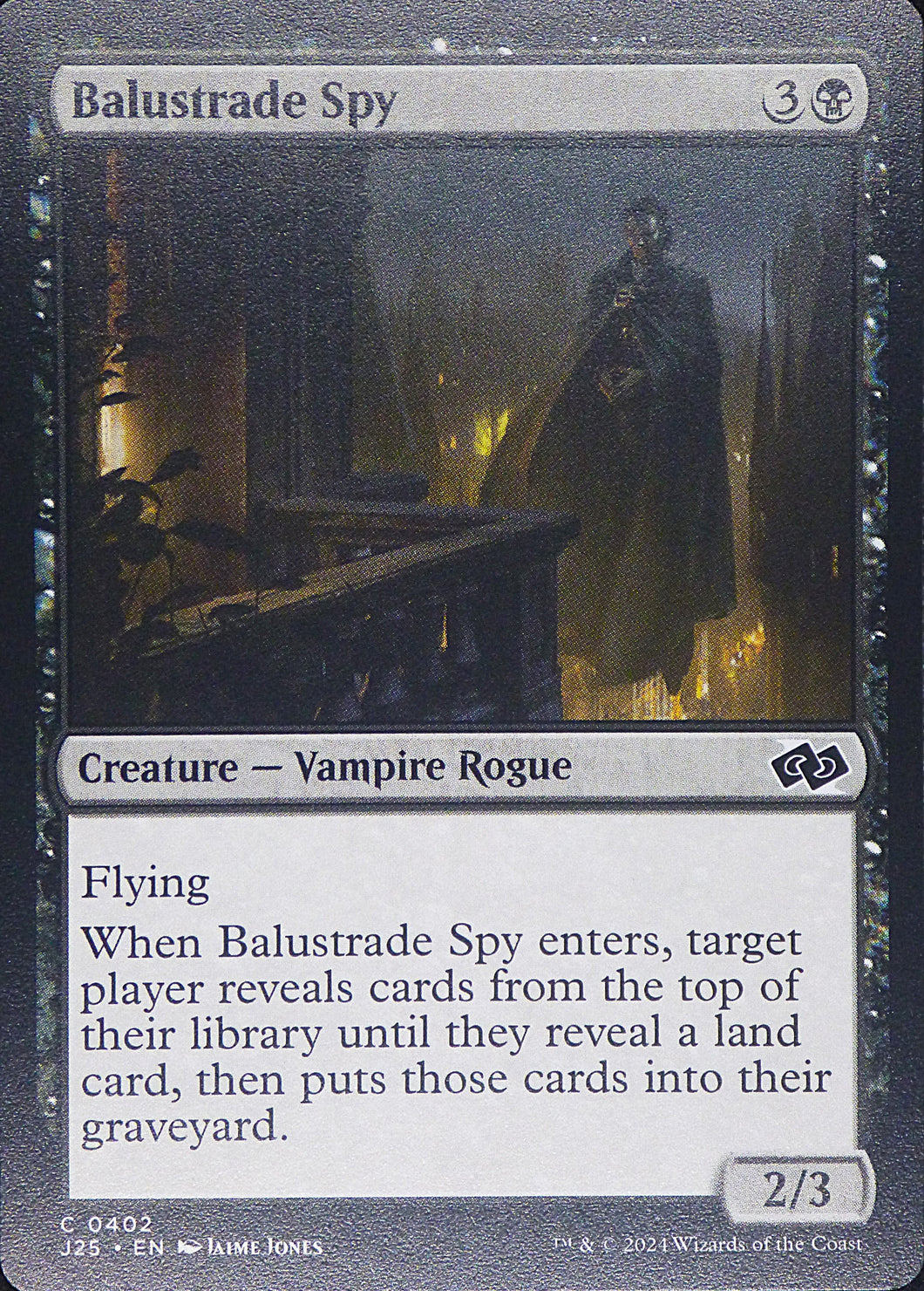 Magic the Gathering: Foundations Jumpstart

Balustrade Spy J25 C0402