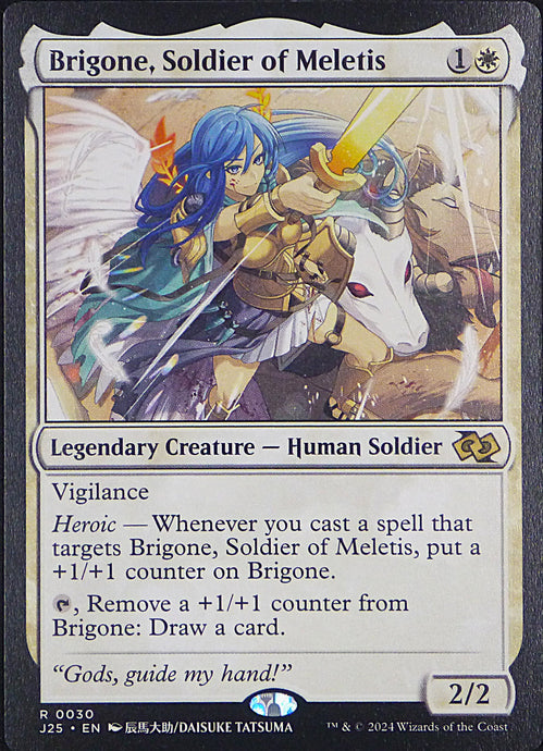 Magic the Gathering: Foundations Jumpstart

Brigone, Soldier of Meletis J25 R0030