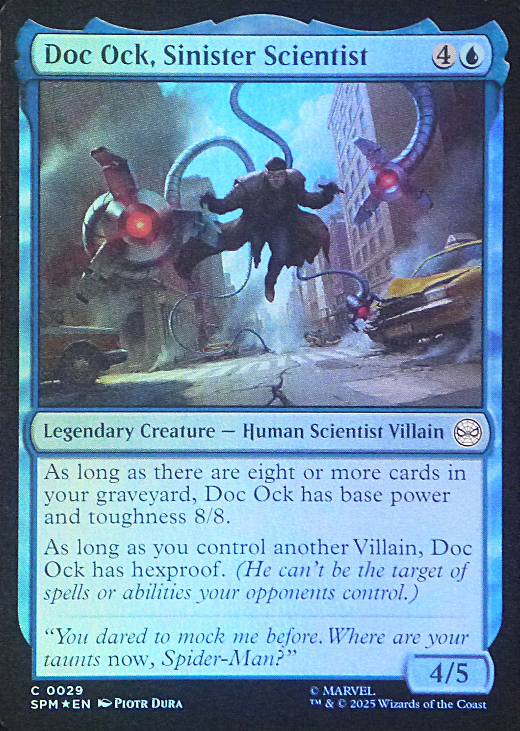 Magic the Gathering: Spider-Man

Doc Ock, Sinister Scientist SPM C0029 - Foil