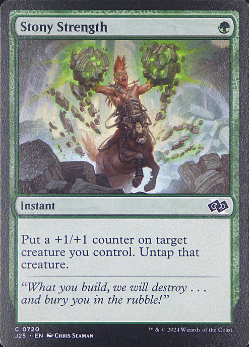 Magic the Gathering: Foundations Jumpstart

Stony Strength J25 C0720